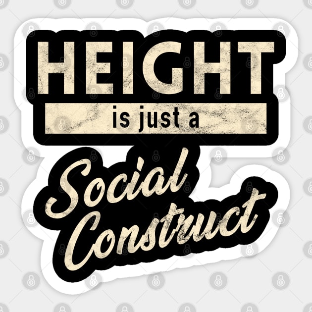 Height is just a Social Construct Sticker by giovanniiiii